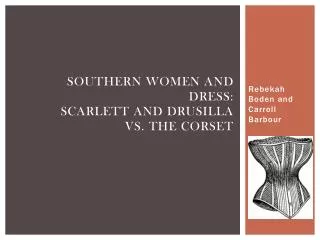 Southern Women and dress: Scarlett and Drusilla vs. the corset