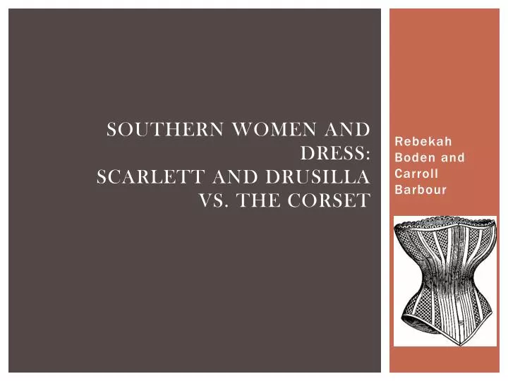 southern women and dress scarlett and drusilla vs the corset