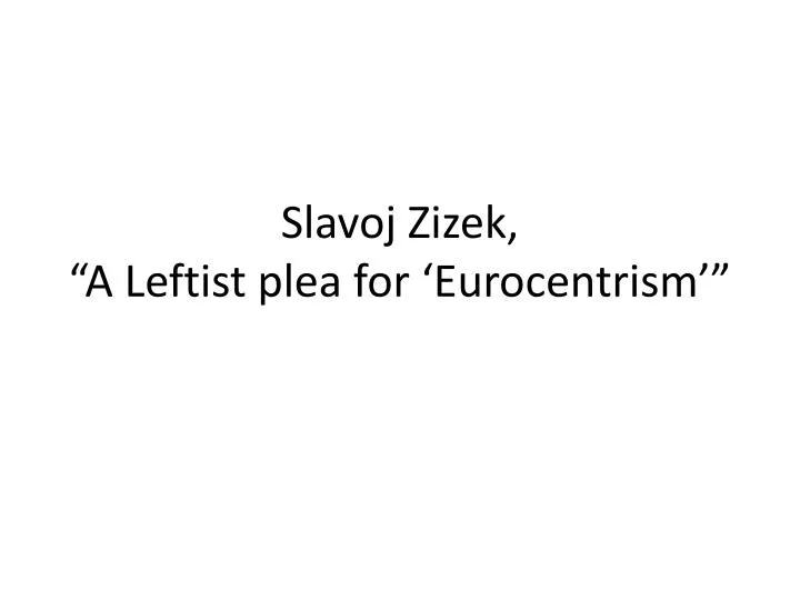 slavoj zizek a leftist plea for eurocentrism