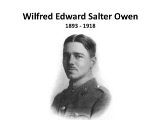 Wilfred Edward Salter Owen 1893 - 1918