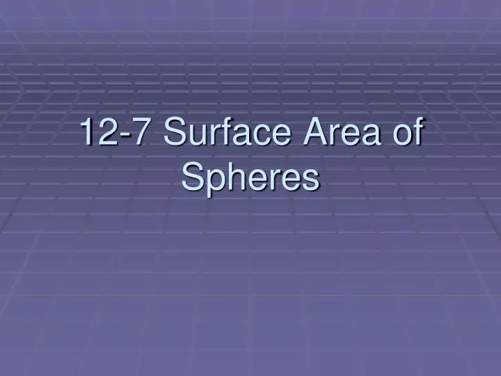 12 7 surface area of spheres