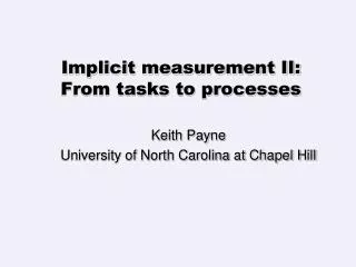 Implicit measurement II: From tasks to processes