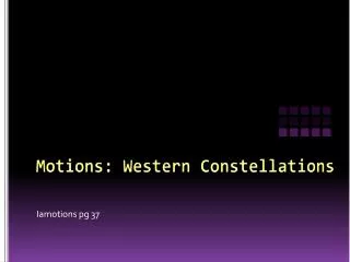 Motions: Western Constellations