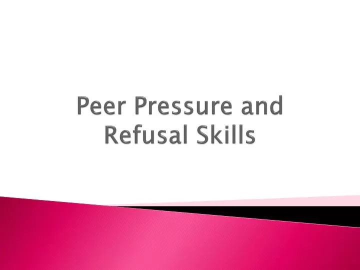 Ppt Peer Pressure And Refusal Skills Powerpoint Presentation Free Download Id2224024 2921