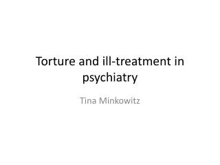Torture and ill-treatment in psychiatry