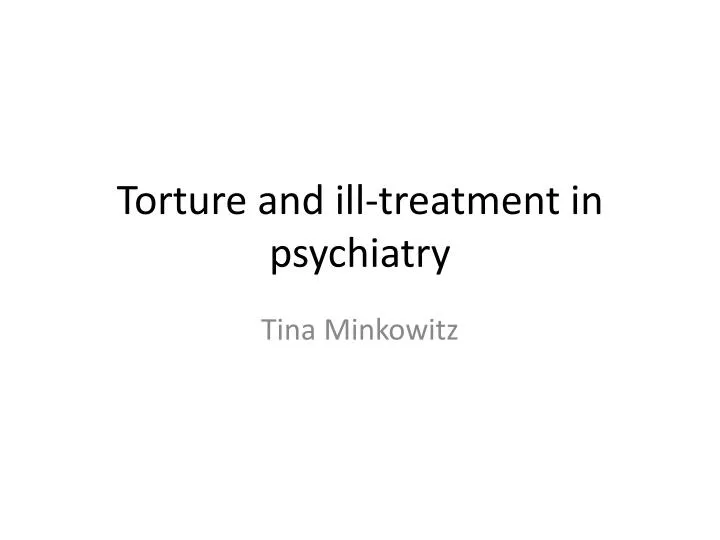 torture and ill treatment in psychiatry