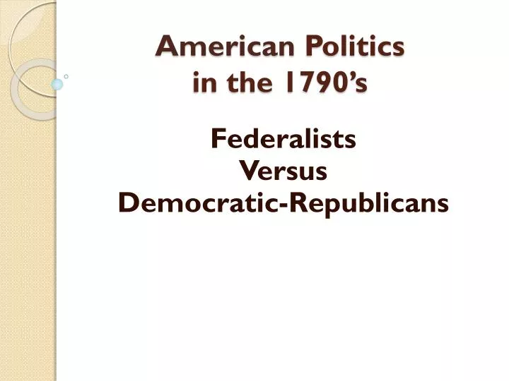 american politics in the 1790 s