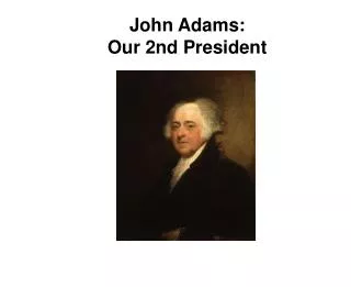 John Adams: Our 2nd President