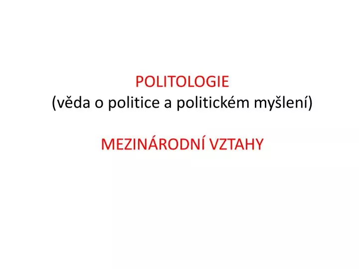 politologie v da o politice a politick m my len mezin rodn vztahy