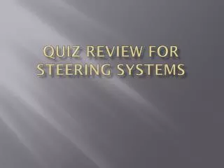 Quiz Review for Steering Systems