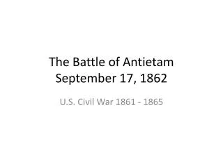 The Battle of Antietam September 17, 1862