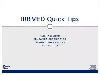 IRBMED Quick Tips