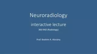 Neuroradiology interactive lecture