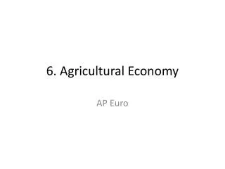 6 . Agricultural Economy