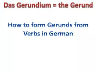 Das Gerundium = the Gerund