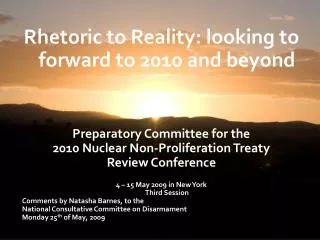 Rhetoric to Reality: looking to forward to 2010 and beyond		 Preparatory Committee for the