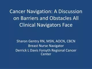 Cancer Navigation: A Discussion on Barriers and Obstacles All Clinical Navigators Face