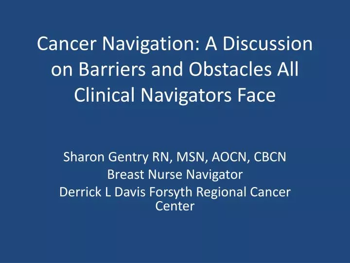 cancer navigation a discussion on barriers and obstacles all clinical navigators face