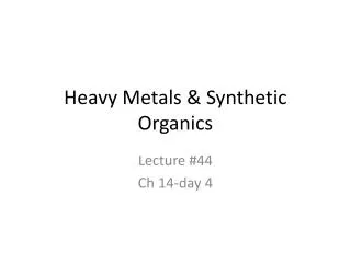 Heavy Metals &amp; Synthetic Organics