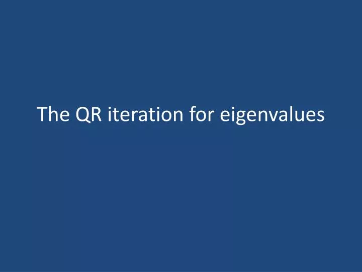 the qr iteration for eigenvalues