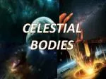 CELESTIAL BODIES - slide 1
