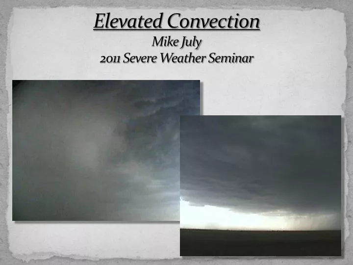 elevated convection mike july 2011 severe weather seminar