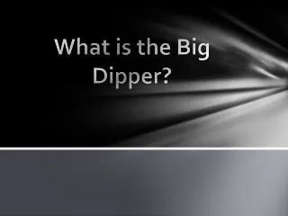 What is the Big Dipper?