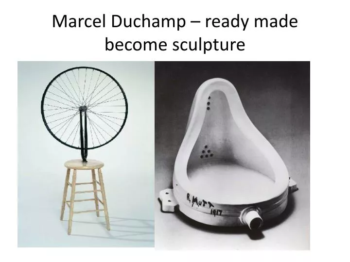 marcel duchamp ready made become sculpture