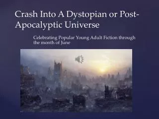 Crash Into A Dystopian or Post-Apocalyptic Universe