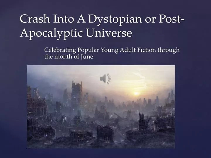 crash into a dystopian or post apocalyptic universe