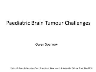 Paediatric Brain Tumour Challenges