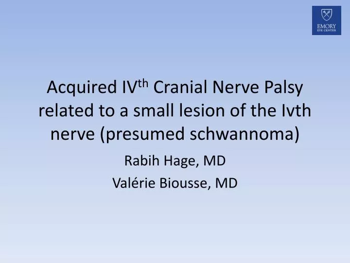 acquired iv th cranial nerve palsy related to a small lesion of the ivth nerve presumed s chwannoma
