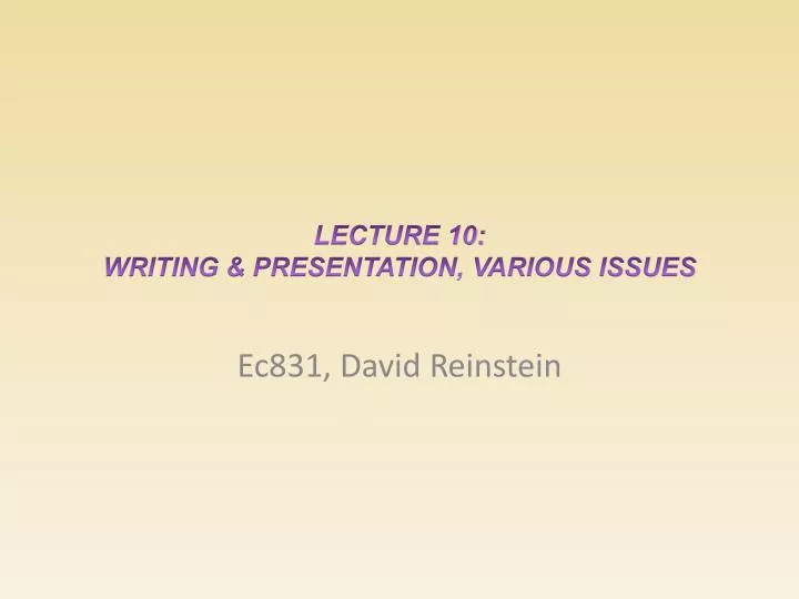 lecture 10 writing presentation various issues