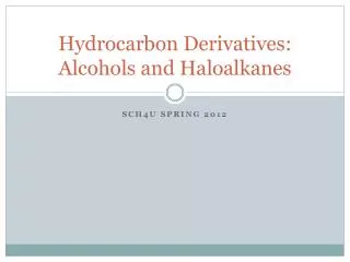 Hydrocarbon Derivatives: Alcohols and Haloalkanes