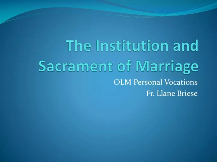 the institution and sacrament of marriage