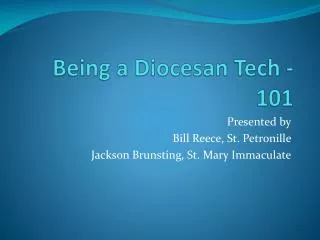 Being a Diocesan Tech - 101