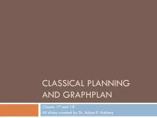 Classical Planning and GraphPlan