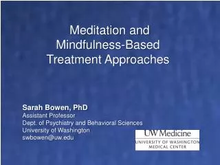 Sarah Bowen, PhD Assistant Professor Dept. of Psychiatry and Behavioral Sciences