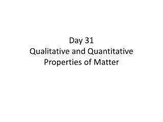 Day 31 Qualitative and Quantitative Properties of Matter