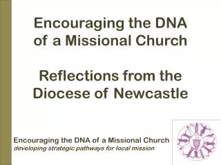 Encouraging the DNA of a Missional Church Reflections from the Diocese of Newcastle