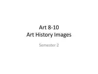 Art 8-10 Art History Images
