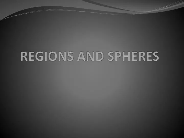 regions and spheres