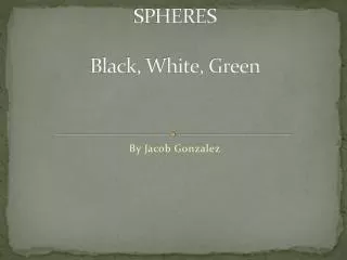SPHERES Black, White, Green