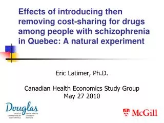 Eric Latimer, Ph.D . Canadian Health Economics Study Group May 27 2010