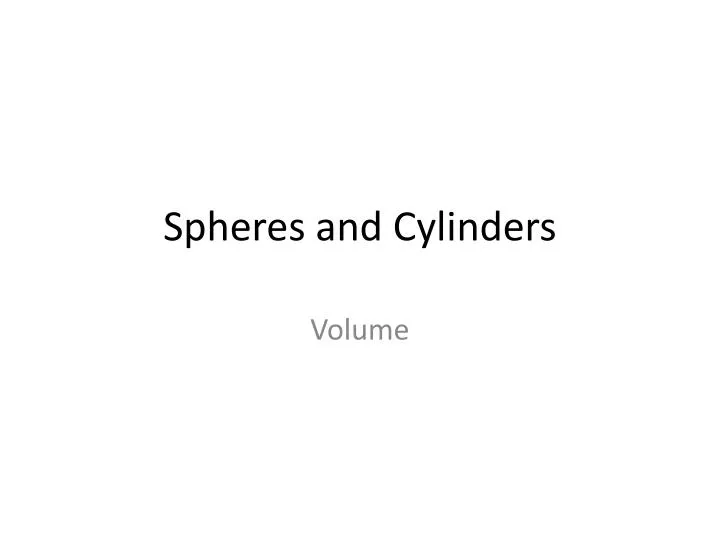 spheres and cylinders