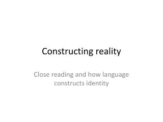 Constructing reality