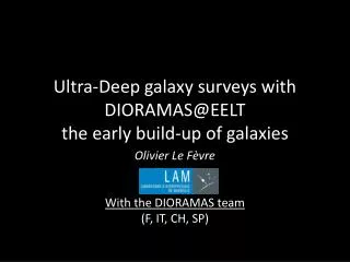 Ultra- Deep galaxy surveys with DIORAMAS@EELT the early build -up of galaxies