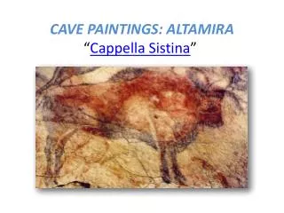 CAVE PAINTINGS: ALTAMIRA “ Cappella Sistina ” 