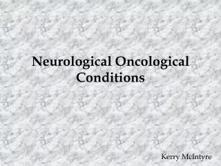 Neurological Oncological Conditions