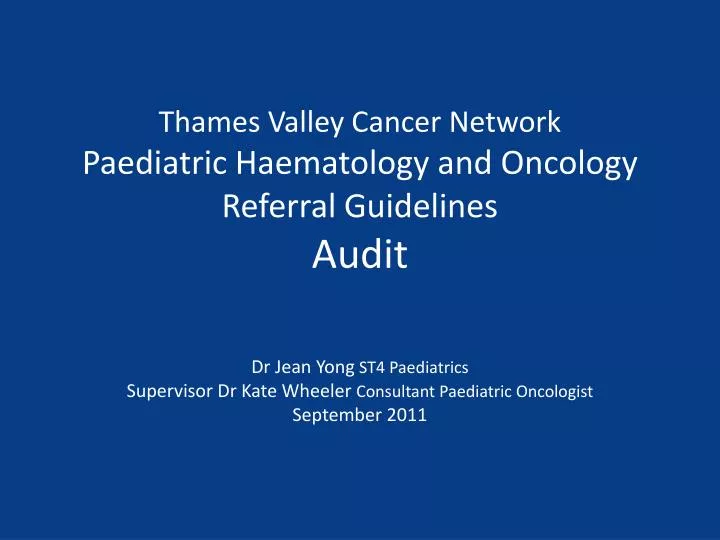 thames valley cancer network paediatric haematology and oncology referral guidelines audit
